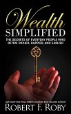 Wealth Simplified: The Secrets of Everyday People Who Retire Richer, Happier, and Earlier