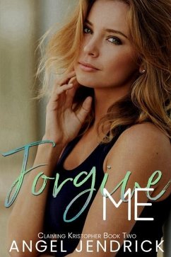 Forgive Me: A Best Friends to Lovers Second Chance Romance - Jendrick, Angel