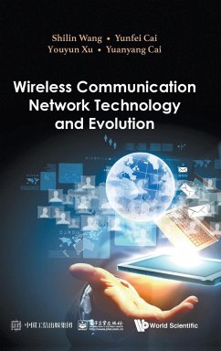 WIRELESS COMMUNICATION NETWORK TECHNOLOGY AND EVOLUTION - Shilin Wang, Yunfei Cai Youyun Xu & Yua