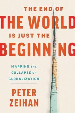 The End of the World Is Just the Beginning - Zeihan, Peter