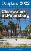Clearwater / St. Petersburg - The Delaplaine 2022 Long Weekend Guide (Long Weekend Guides) (eBook, ePUB)