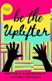 be the Uplifter: Positive Poems