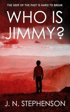 Who Is Jimmy?: The Grip of the Past Is Hard to Break - Stephenson, J. N.