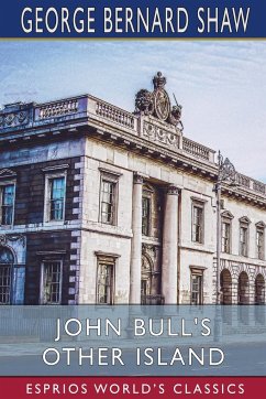 John Bull's Other Island (Esprios Classics) - Shaw, George Bernard