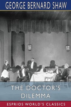 The Doctor's Dilemma (Esprios Classics) - Shaw, George Bernard