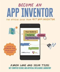 Become an App Inventor: The Official Guide from Mit App Inventor: Your Guide to Designing, Building, and Sharing Apps - Lang, Karen; Mit App Inventor Project; Mit Computer Science and Artificial Inte