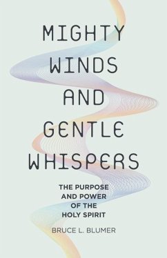 Mighty Winds and Gentle Whispers: The Purpose and Power of the Holy Spirit - Blumer, Bruce