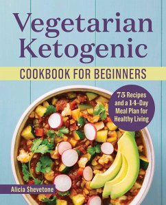 Vegetarian Ketogenic Cookbook for Beginners - Shevetone, Alicia