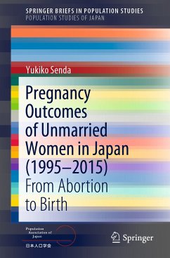 Pregnancy Outcomes of Unmarried Women in Japan (1995–2015) (eBook, PDF) - Senda, Yukiko