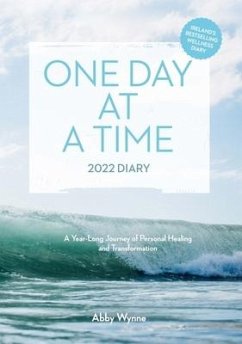 One Day at a Time - 2022 Diary: A Year-Long Journey of Personal Healing and Transformation - Wynne, Abby
