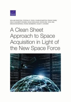 A Clean Sheet Approach to Space Acquisition in Light of the New Space Force - Shelton, William; Cook, Cynthia R.; Barton, Charlie