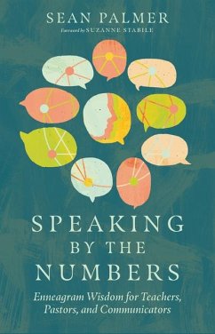 Speaking by the Numbers - Enneagram Wisdom for Teachers, Pastors, and Communicators - Palmer, Sean; Stabile, Suzanne