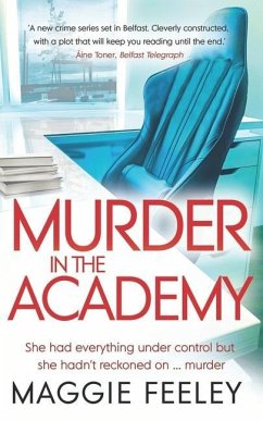 Murder In The Academy: A chilling murder mystery set in Belfast - Feeley, Maggie