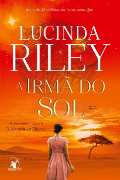 A irmã do sol (As Sete Irmãs ¿ Livro 6) - Riley, Lucinda