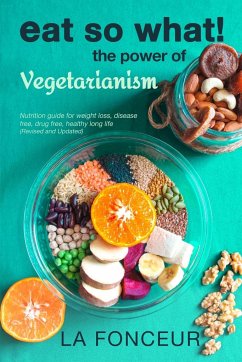 Eat So What! The Power of Vegetarianism (Revised and Updated) - Fonceur, La