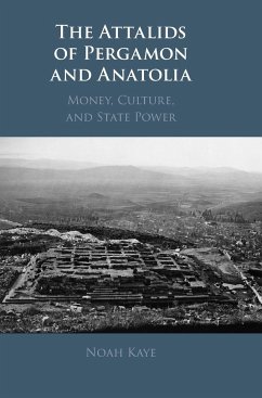 The Attalids of Pergamon and Anatolia - Kaye, Noah (Michigan State University)