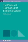 The Physics of Thermoelectric Energy Conversion