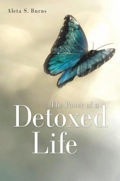 The Power of a Detoxed Life - Burns, Aleta S.