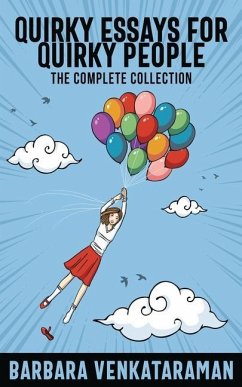 Quirky Essays for Quirky People: The Complete Collection - Venkataraman, Barbara