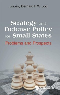 STRATEGY AND DEFENSE POLICY FOR SMALL STATES - Bernard F W Loo