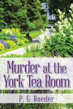 Murder at the York Tea Room - Roeder, P. G.