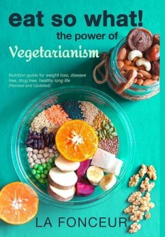 Eat So What! The Power of Vegetarianism (Revised and Updated) Full Color Print - Fonceur, La