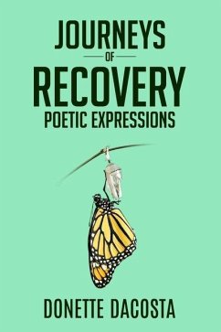 Journeys of Recovery Poetic Expressions - Dacosta, Donette A