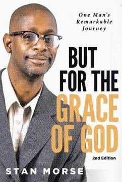 But for the Grace of God: One Man's Remarkable Journey - Morse, Stan