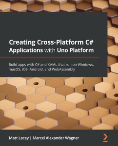 Creating Cross-Platform C# Applications with Uno Platform - Lacey, Matt; Wagner, Marcel Alexander