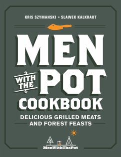 Men with the Pot Cookbook - Szymanski, Kris; Kalkraut, Slawek