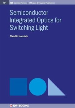 Semiconductor Integrated Optics for Switching Light - Ironside, Charlie