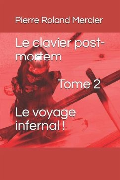 Le clavier post-mortem - Tome 2 - Le voyage infernal ! - Mercier, Pierre Roland