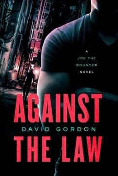 Against the Law: A Joe the Bouncer Novel - Gordon, David