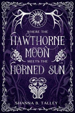 Where The Hawthorne Moon Meets The Horned Sun - Talley, Shanna B.