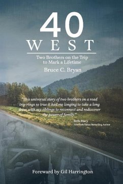 40 West: Two Brothers Take the Trip to Mark a Lifetime - Bryan, Bruce C.