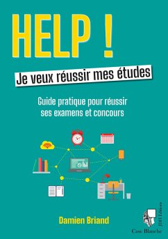 Help ! Je veux réussir mes études - Briand, Damien