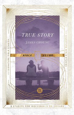 True Story Bible Study - Choung, James