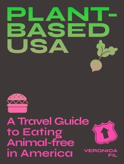 Plant-Based Usa: A Travel Guide to Eating Animal-Free in America - Fil, Veronica