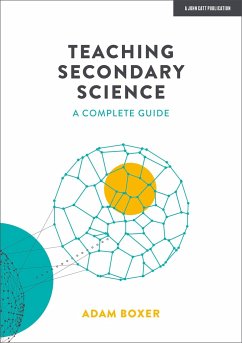 Teaching Secondary Science: A Complete Guide - Boxer, Adam