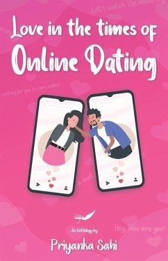 Love in The Times of Online Dating - Sahi, Priyanka