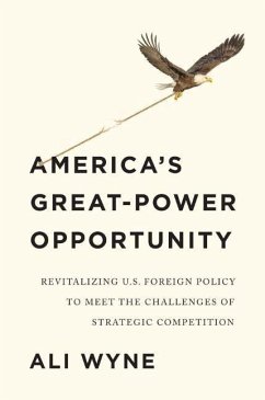 America's Great-Power Opportunity - Wyne, Ali