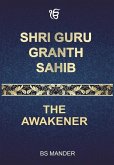 Shri Guru Granth Sahib: The Awakener