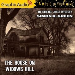 The House on Widows Hill [Dramatized Adaptation]: An Ishmael Jones Mystery 9 - Green, Simon R.