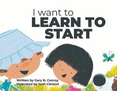 I Want to Learn to Start - Conroy, Gary N.