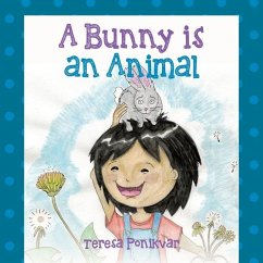 A Bunny is an Animal - Ponikvar, Teresa