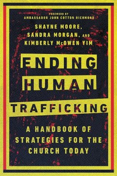 Ending Human Trafficking - Moore, Shayne; Morgan, Sandra; Yim, Kimberly Mcowen