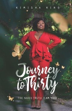 Journey to Thirty: The Naked Truth, I Am You! - King, Kimisha
