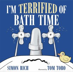 I'm Terrified of Bath Time - Rich, Simon; Toro, Tom