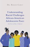 Understanding Racial Challenges African-American Adolescents Face: How You Can Make A Difference!