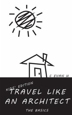 Travel like an Architect (Kids' Edition): The Basics - H, C. Evan